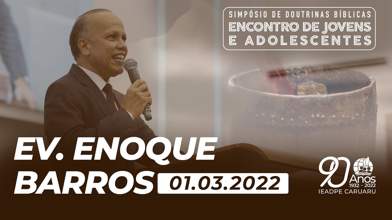 Ev. Enoque Barros - 01.03.2022 - Simpósio de Doutrinas Bíblicas | IEADPE Caruaru