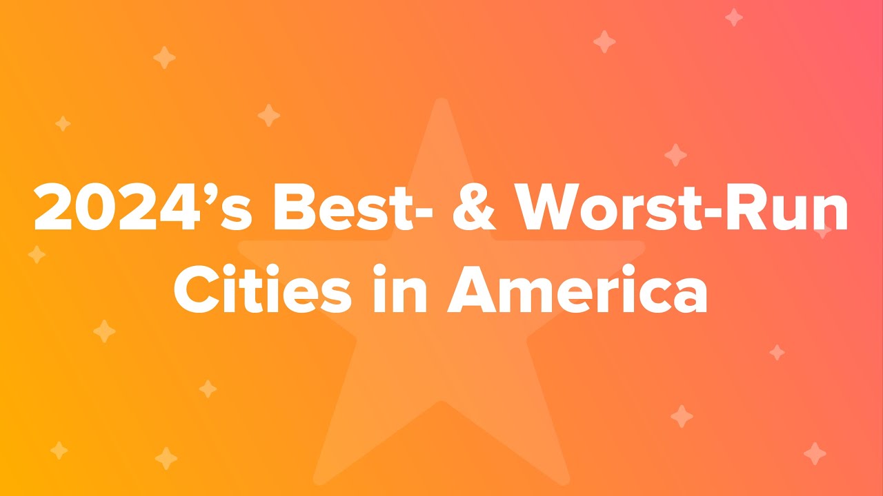 2024&rsquo;s Best-  & Worst-Run Cities in America