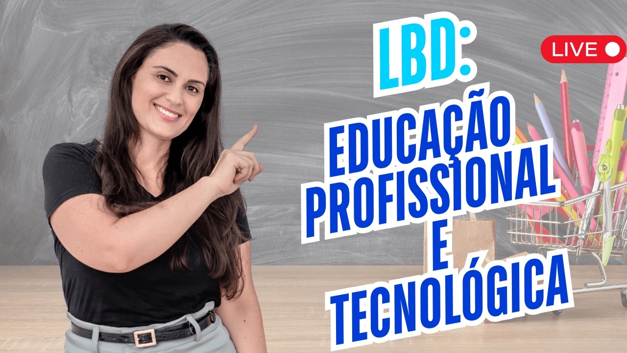 LDB: EDUCAÇÃO PROFISSIONAL E TECNOLÓGICA