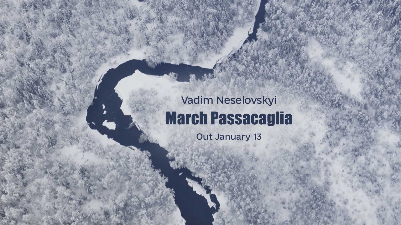 Vadim Neselovskyi – March Passacaglia (Official Video) | from Perseverantia [Tzadik, 2026]
