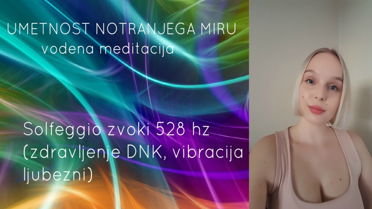 Vodena meditacija: UMETNOST NOTRANJEGA MIRU (Solfeggio 528 hz- zdravljenje DNK, vibracija ljubezni)