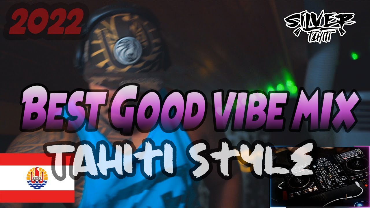 Best Good vibe mix by Silver Tahiti