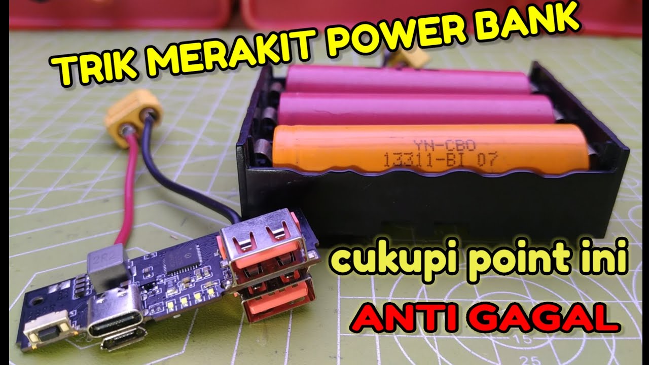 MEMBUAT POWER BANK ANTI GAGAL [ penuhi point point ini]
