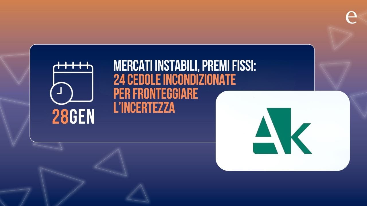 Mercati instabili, premi fissi  24 cedole incondizionate per fronteggiare l’incertezza