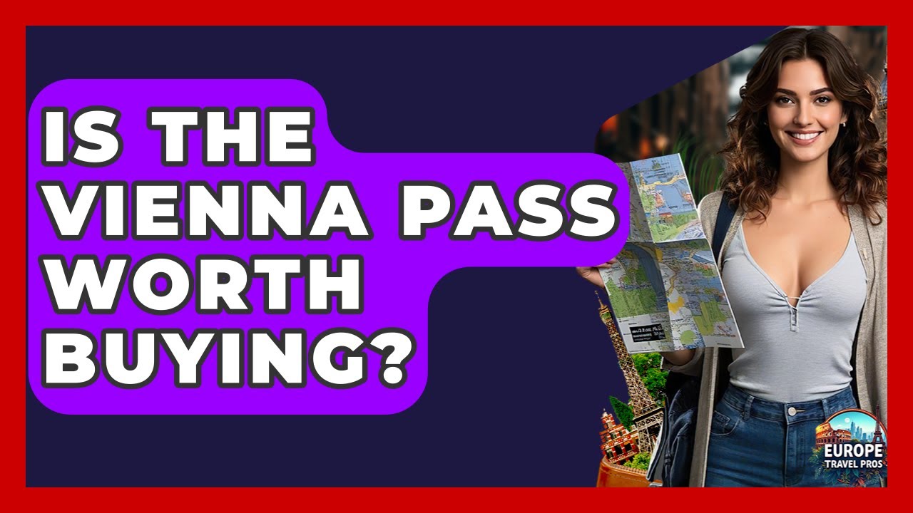 Is The Vienna Pass Worth Buying? - Europe Travel Pros