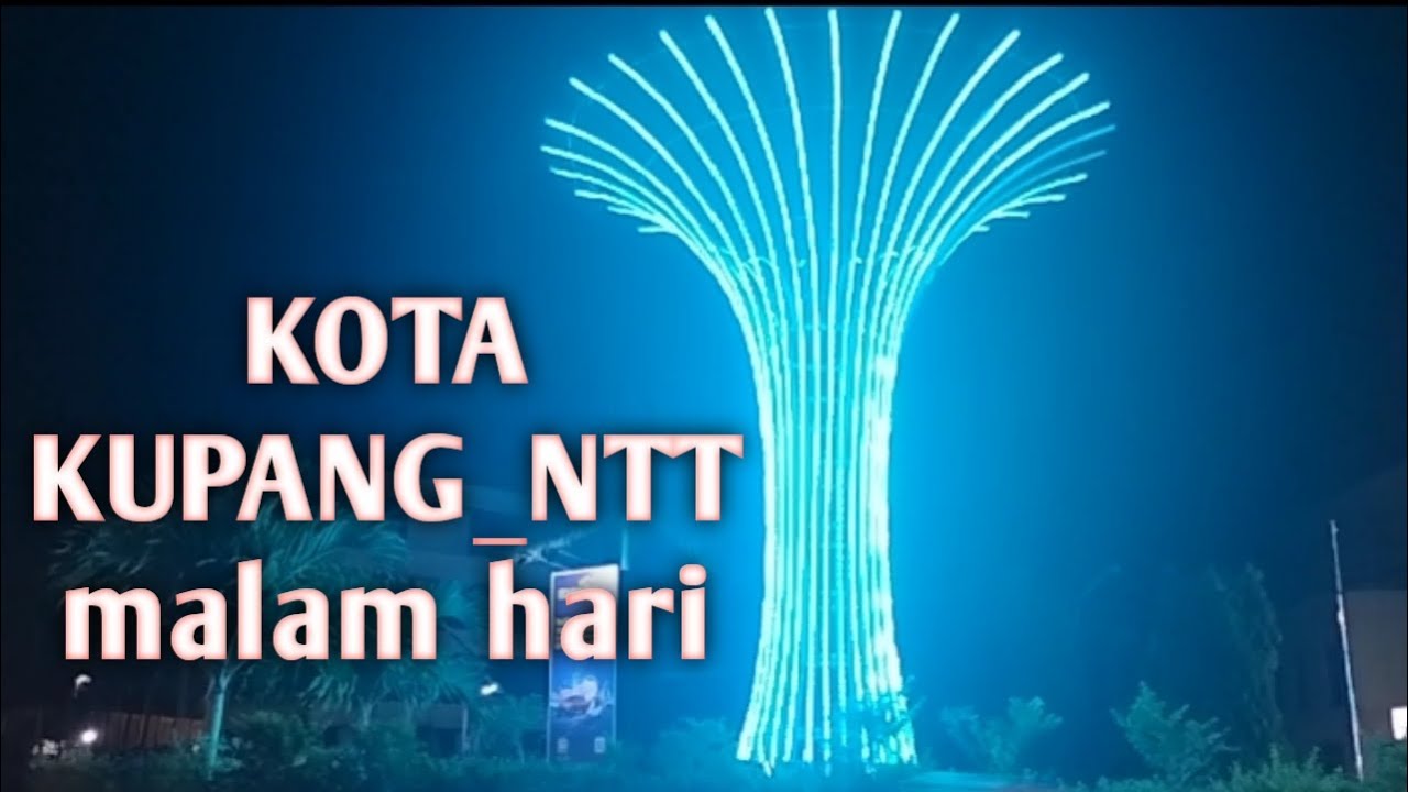 KOTA KUPANG MALAM HARI || Betah Tinggal Dikupang
