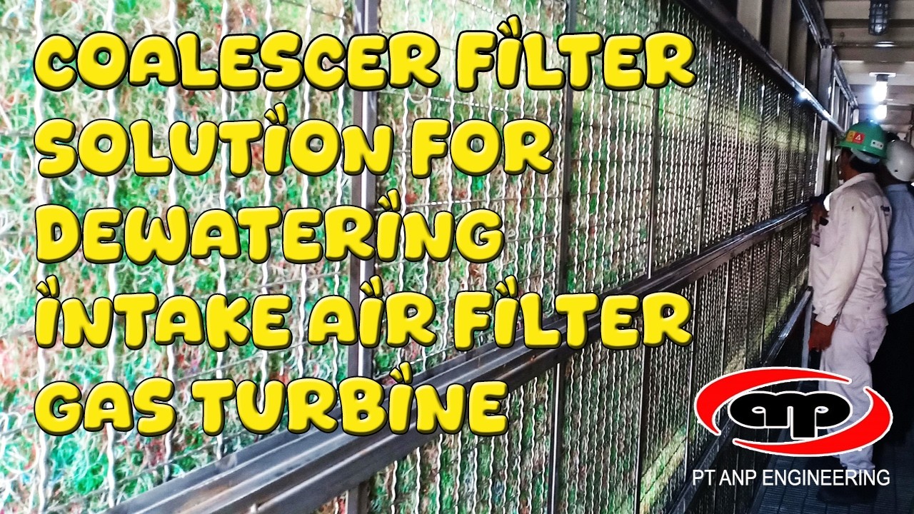 COALESCER FILTER SOLUTION FOR DEWATERING INTAKE AIF FILTER HOUSE GAS TURBINE POWER PLANT #gasturbine