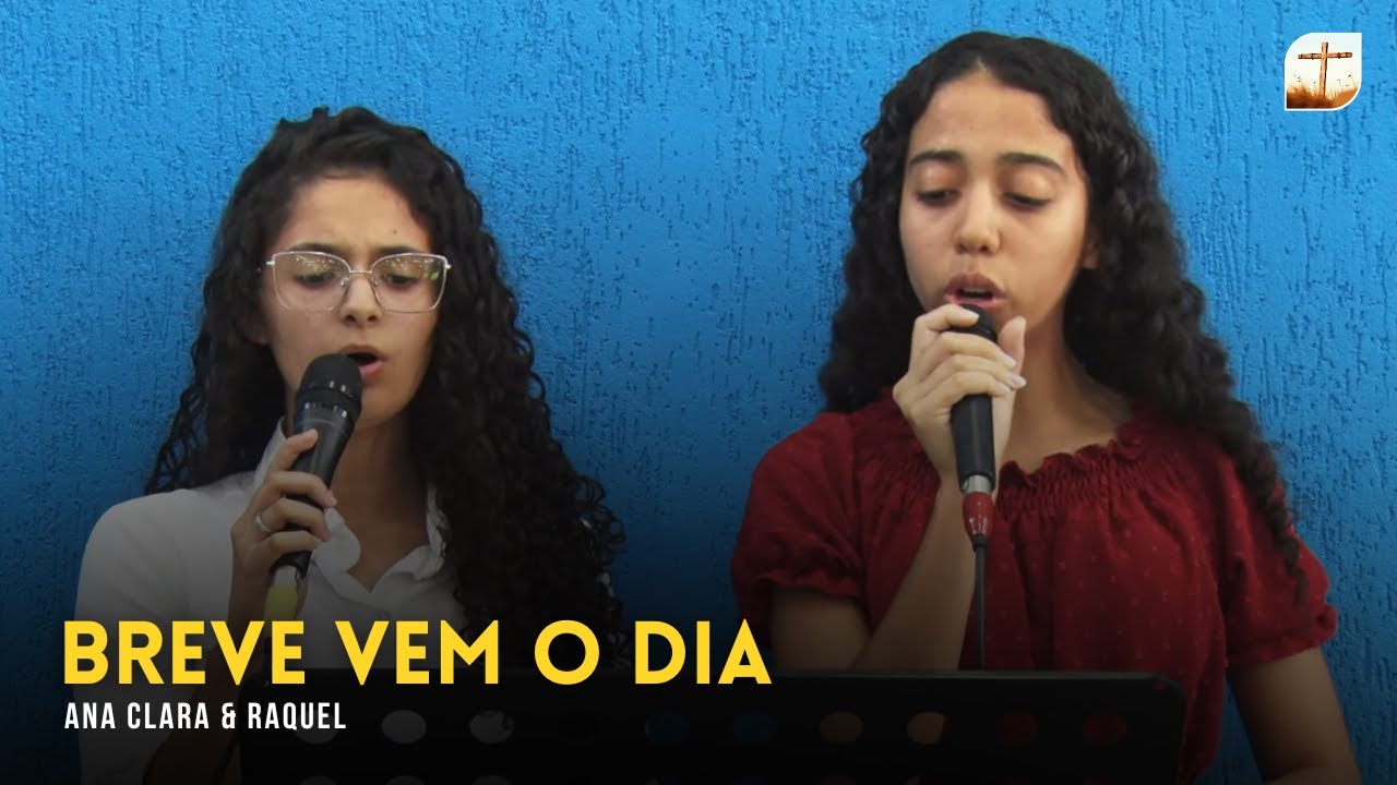 Breve Vem o Dia | Ana Clara e Raquel | Tabernáculo da Fé Campinas/SP