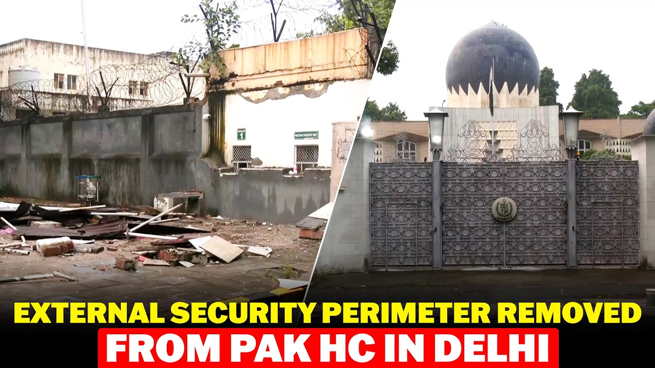 WATCH: External Security Perimeter Dismantled Outside Pakistan High Commission in Delhi | India