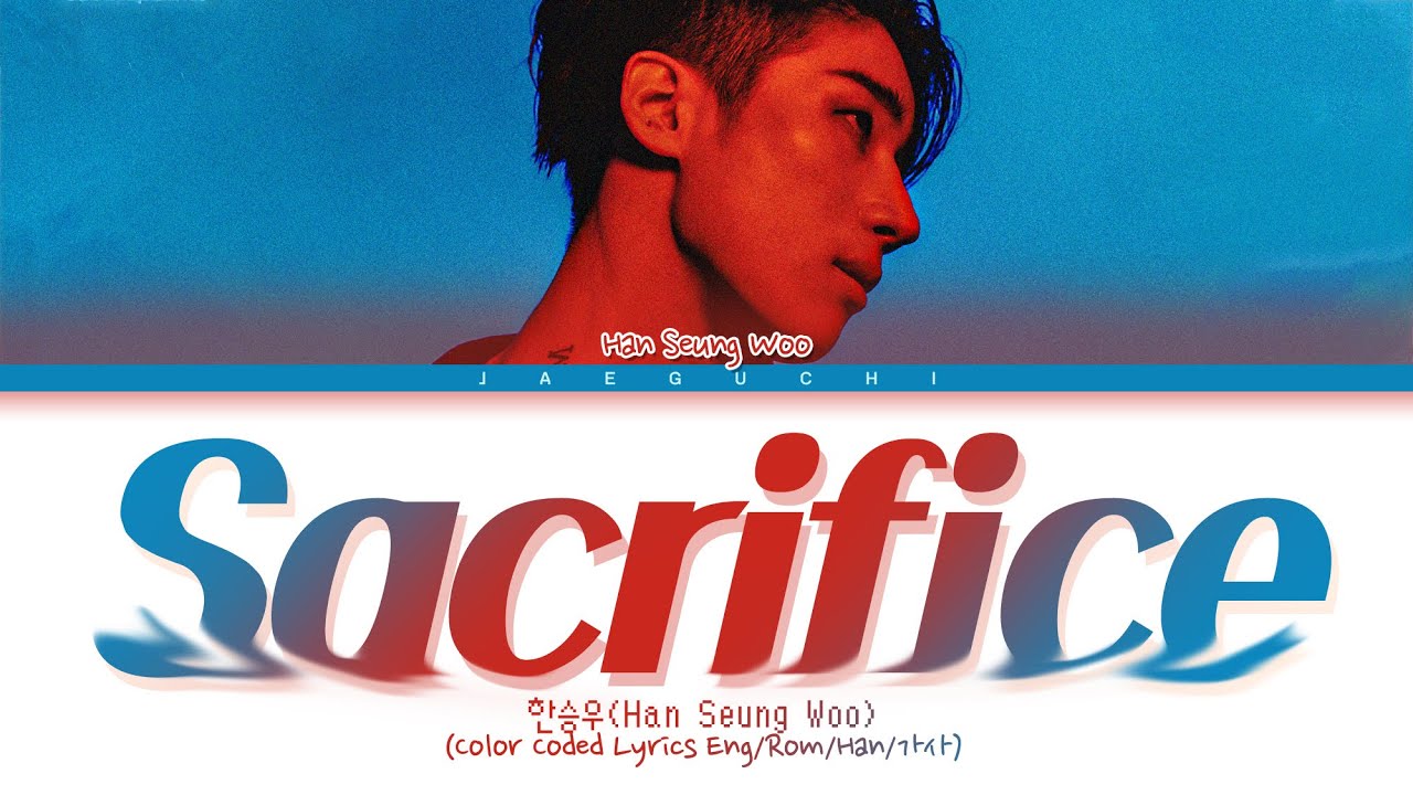 HAN SEUNG WOO 'Sacrifice' Lyrics (한승우 Sacrifice 가사) (Color Coded Lyrics)