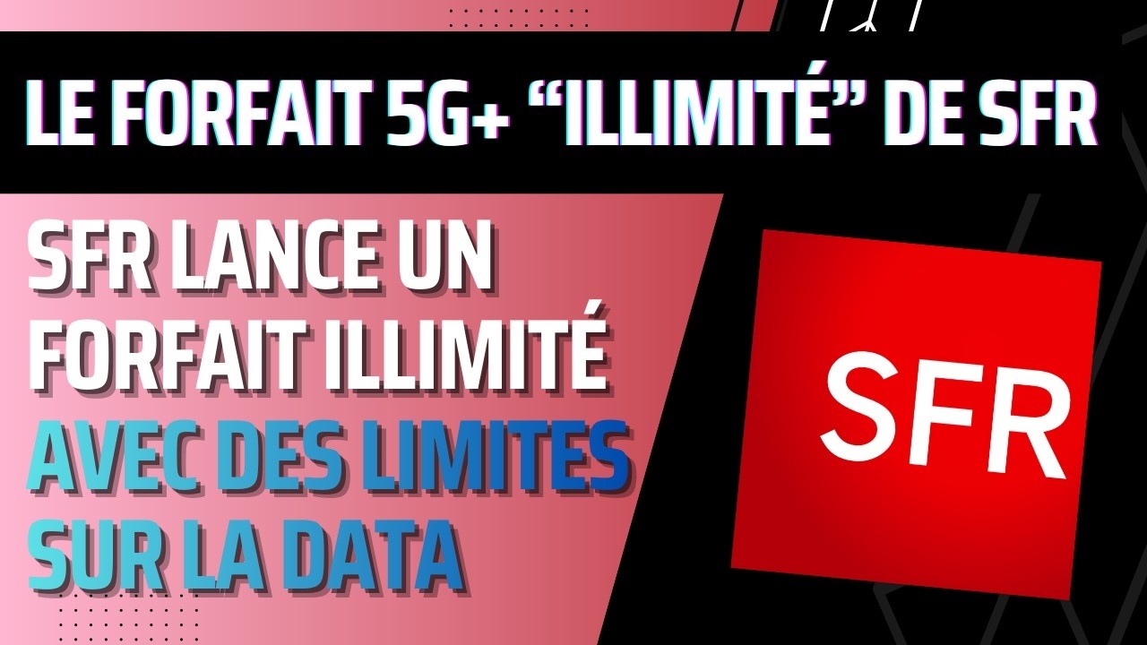 Le forfait 5G+ illimité de SFR se bloque après téléchargement de 20Go d'un coup + astuce & bon plan