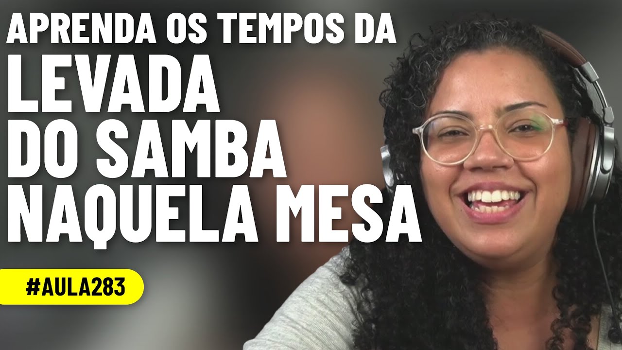 Saiba os Tempos da Levada do Samba Naquela Mesa