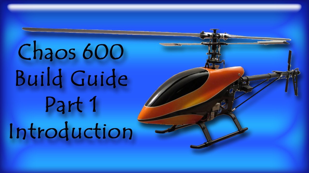 Chaos 600 RC Helicopter Build Guide Part - 1