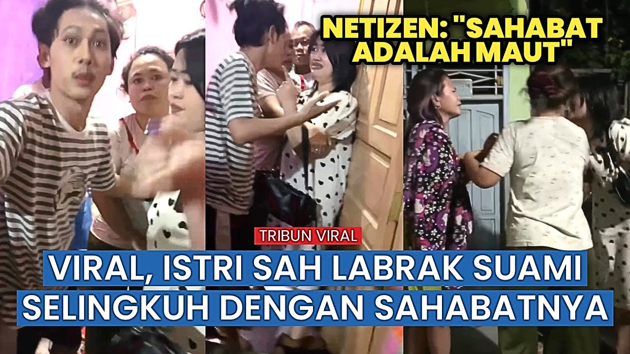 Istri Sah Labrak Sahabat Sendiri yang Diduga Selingkuh dengan Suami