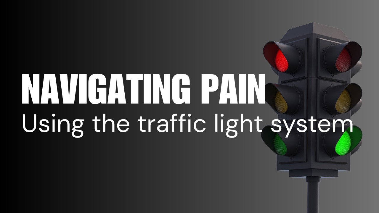 Navigating Pain: The Traffic Light System For More Effective Rehab