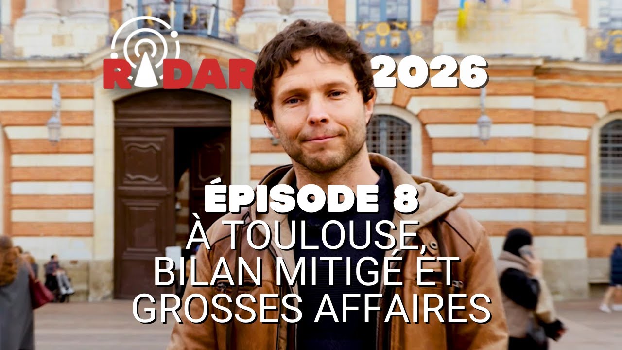 Radar #8 : A Toulouse, bilan municipal mitigé et grosses affaires