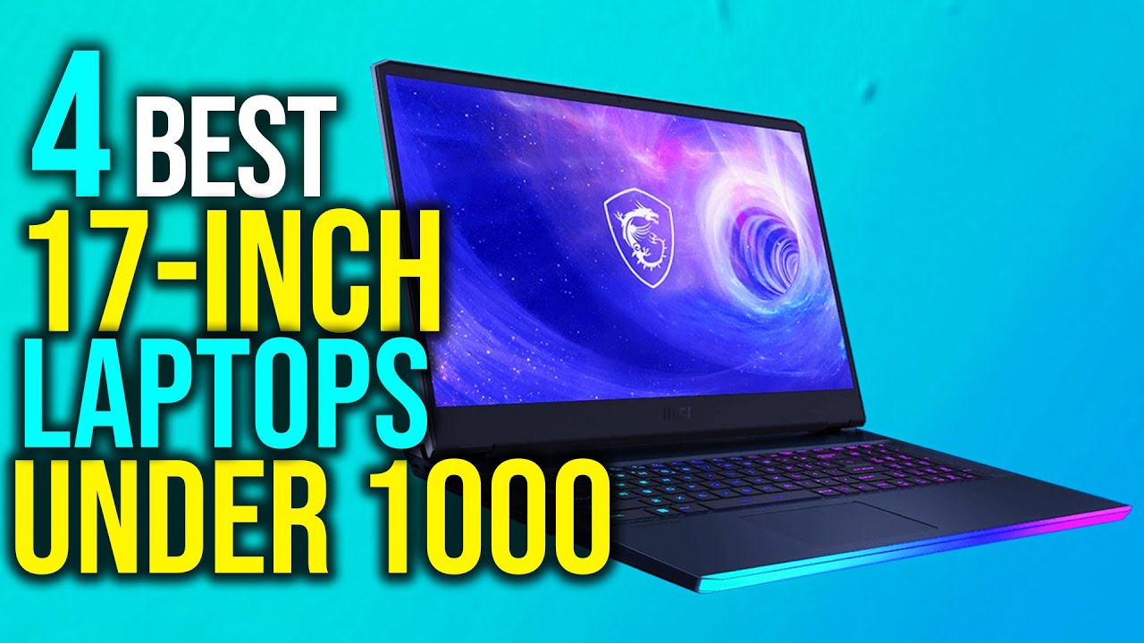 ✅Top 4: Best 17-Inch Laptops Under 1000 in 2025 - The Best 17-Inch Laptops {Reviews}