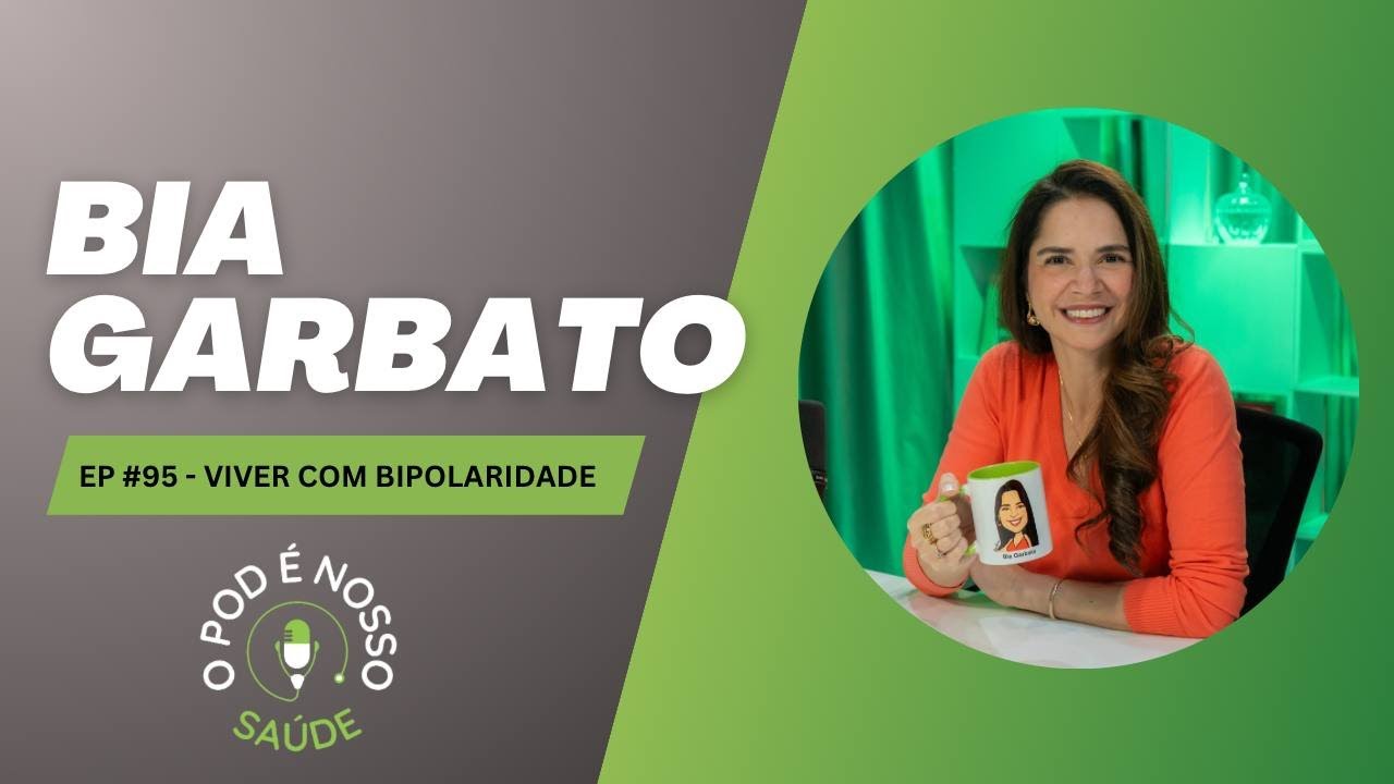 BIPOLARIDADE NÃO É SINÔNIMO DE LOUCURA - BIA GARBATO - Temporada 3 - #42