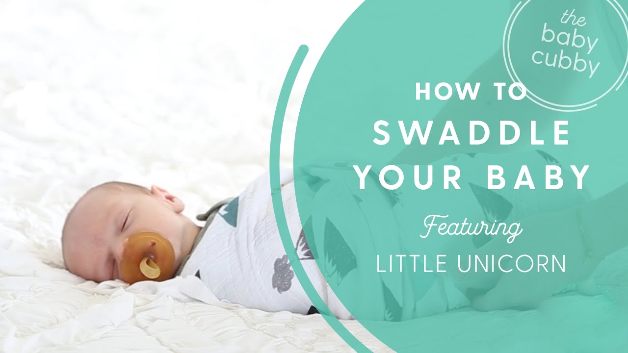 How to Swaddle a Baby - Featuring Little Unicorn Swaddle
