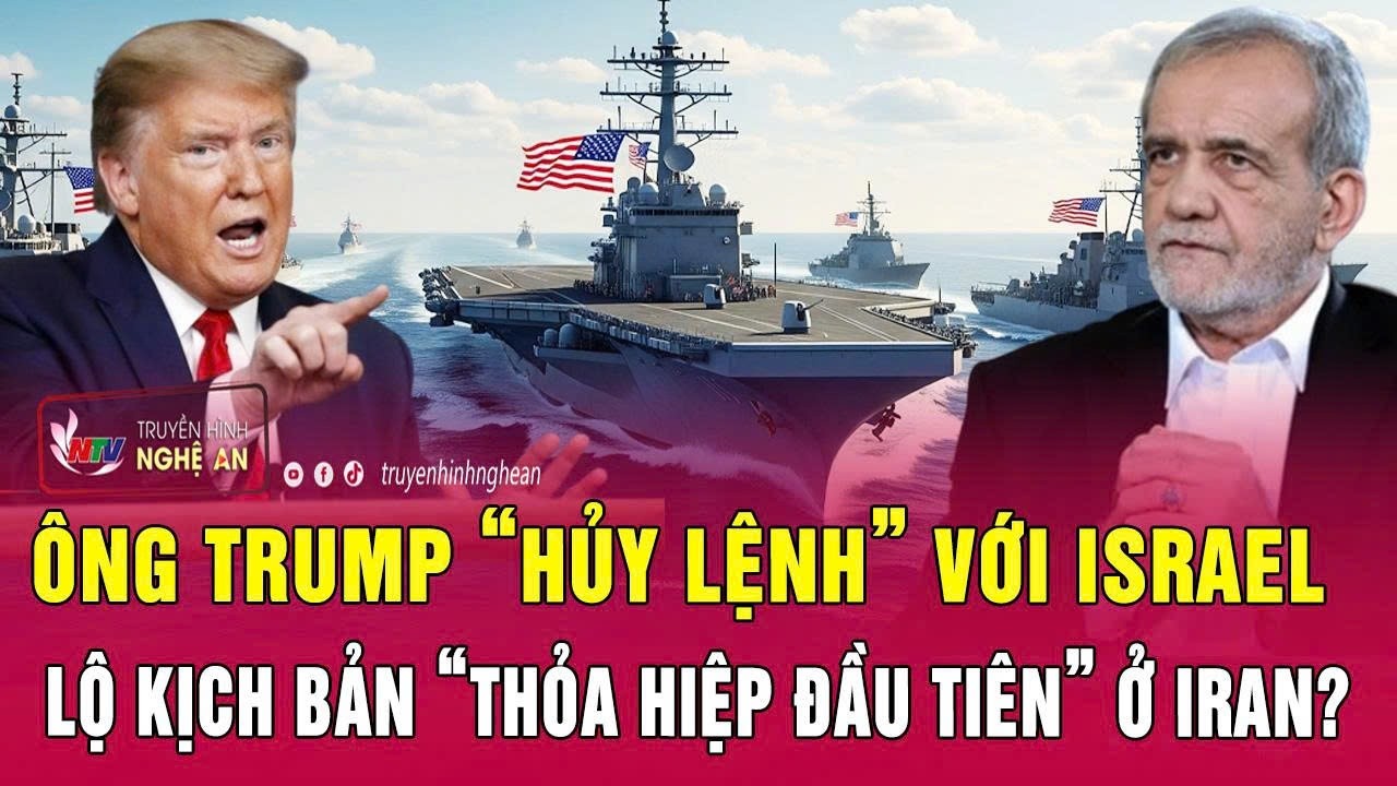 Thời sự quốc tế: &Ocirc;ng Trump &ldquo;hủy lệnh&rdquo; với Israel, lộ kịch bản &ldquo;thỏa hiệp đầu ti&ecirc;n&rdquo; ở Iran?