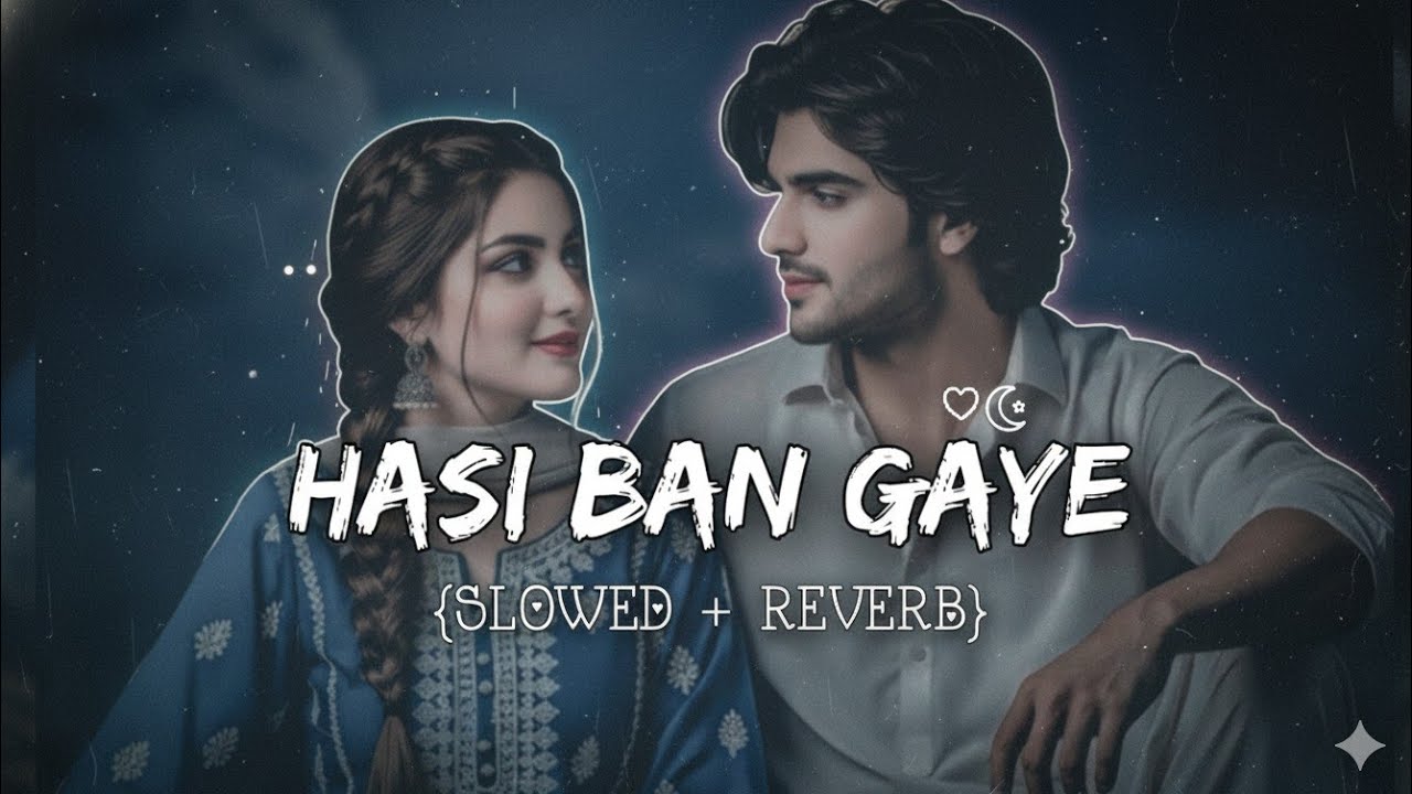 Hasi Ban Gaye 💔 Slowed Reverb Lofi | Arijit Singh | Deep Sad Aesthetic Mix