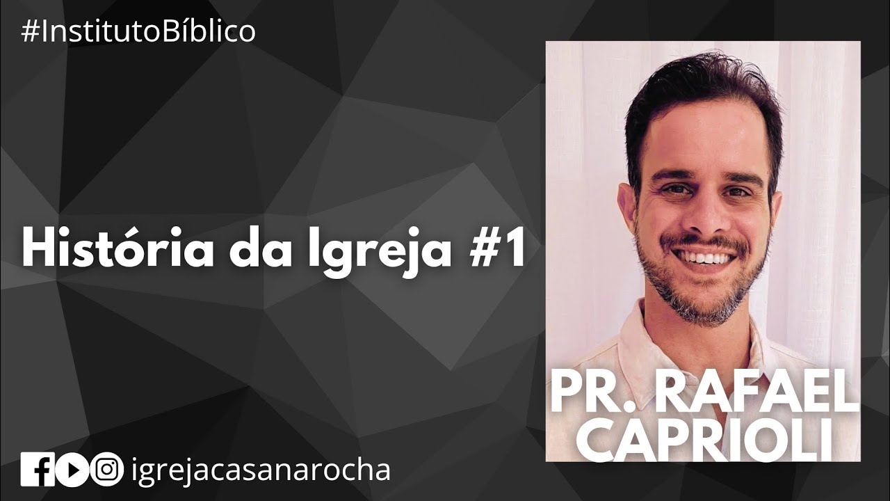 História da Igreja #1 | Pr Rafael Caprioli | #InstitutoBíblico 