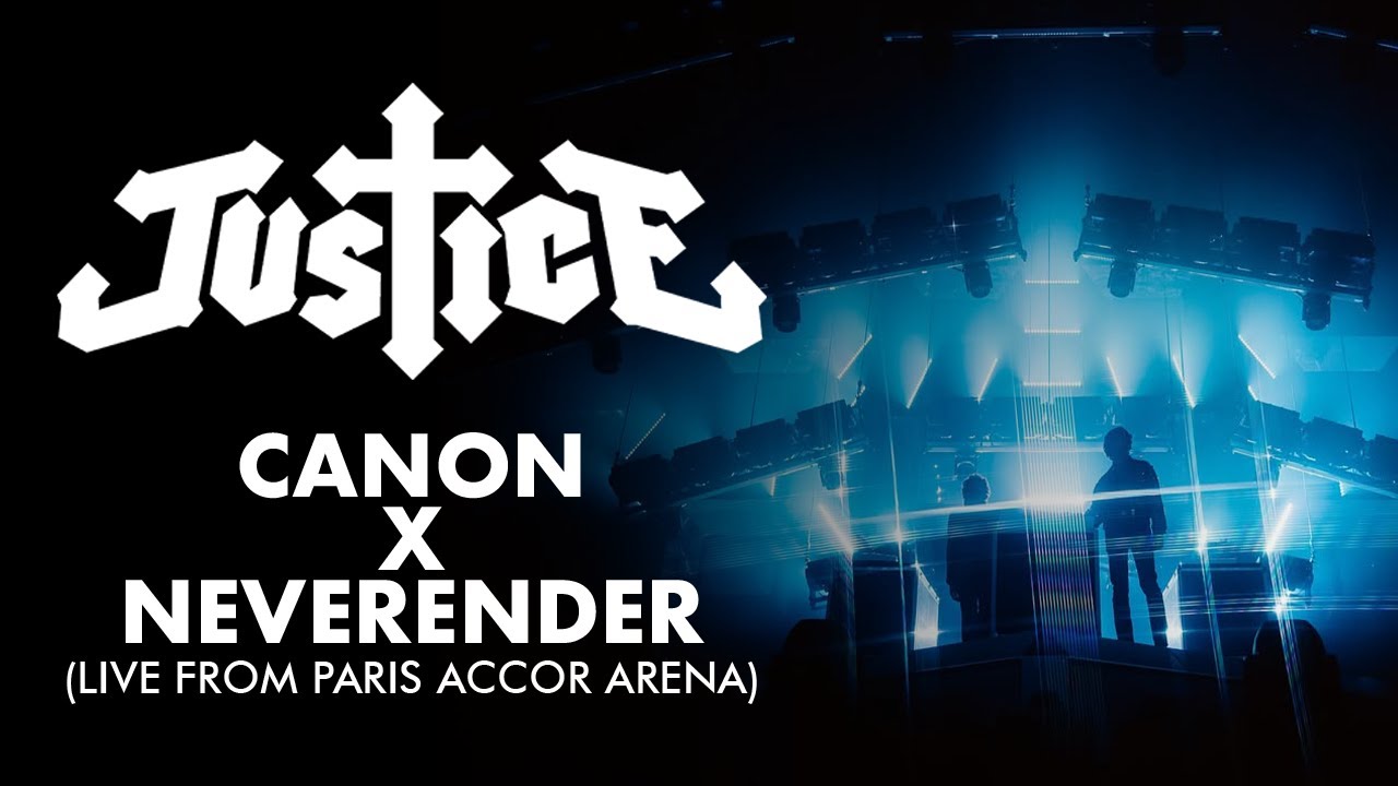 Justice - Canon x Neverender (Live from Paris Accor Arena)
