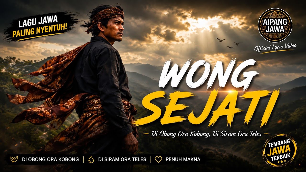 WONG SEJATI – Diobong Ora Kobong, Disiram Ora Teles | Penuh makna