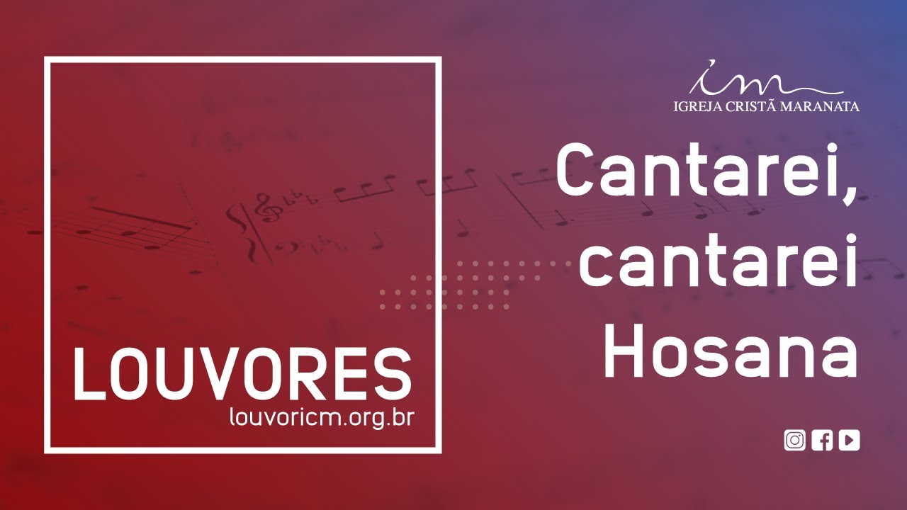 LOUVOR - Cantarei, Cantarei Hosana (Viva o Rei) - Igreja Cristã Maranata