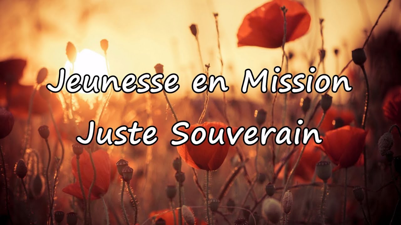 Jeunesse en Mission - Juste Souverain [avec paroles]