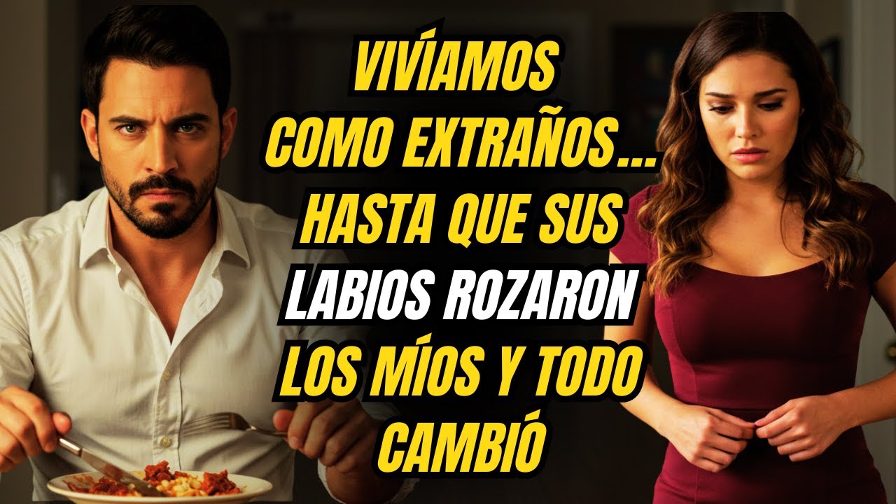 VIVÍAMOS COMO EXTRAÑOS… HASTA QUE SUS LABIOS ROZARON LOS MÍOS Y TODO CAMBIÓ