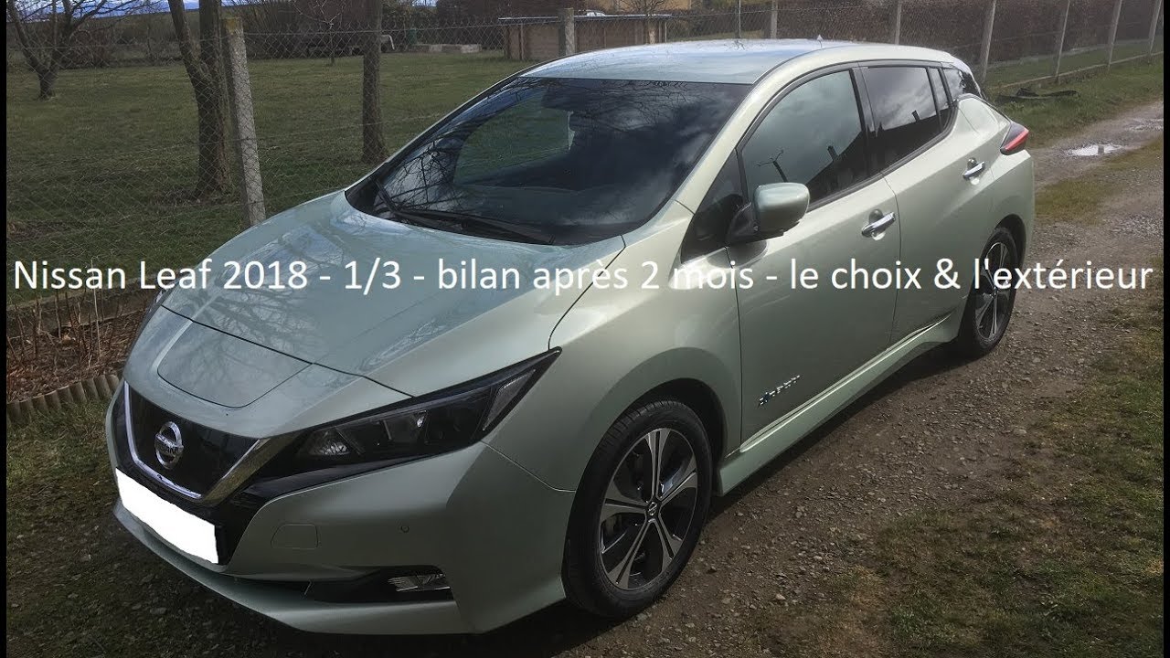 Nissan Leaf 2018 - 1/3 - bilan après 2 mois - le choix & l’extérieur