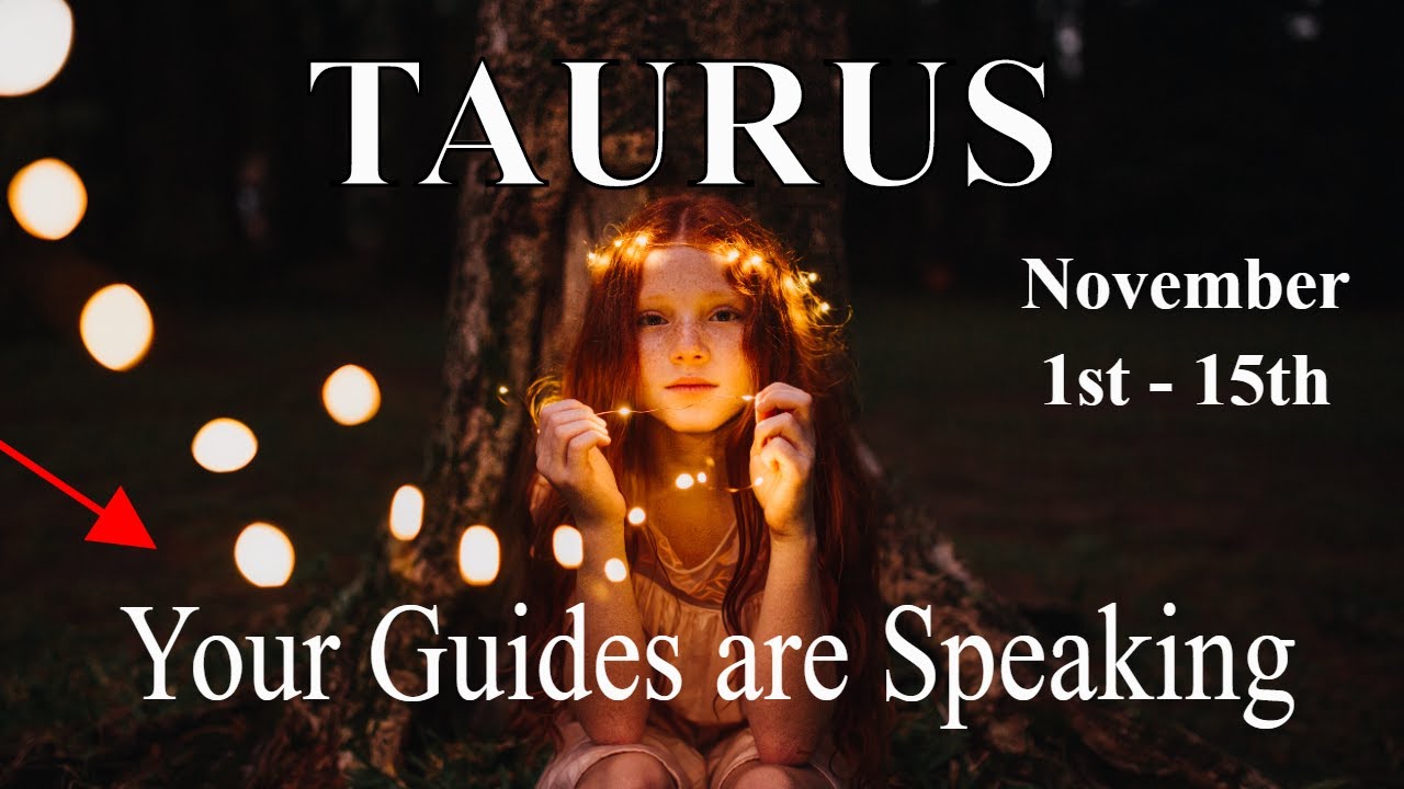 Taurus ~ Your Guides Need You to Hear This, Not Kidding ~ Psychic Tarot Reading  November 1st - 15th