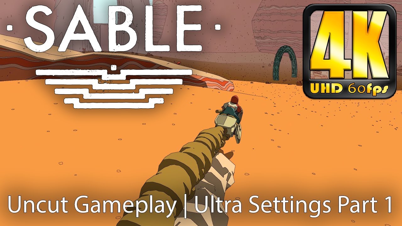 Sable | Uncut Gameplay Part 1 | ULTRA SETTINGS 4Kᵁᴴᴰ 60ᶠᵖˢ