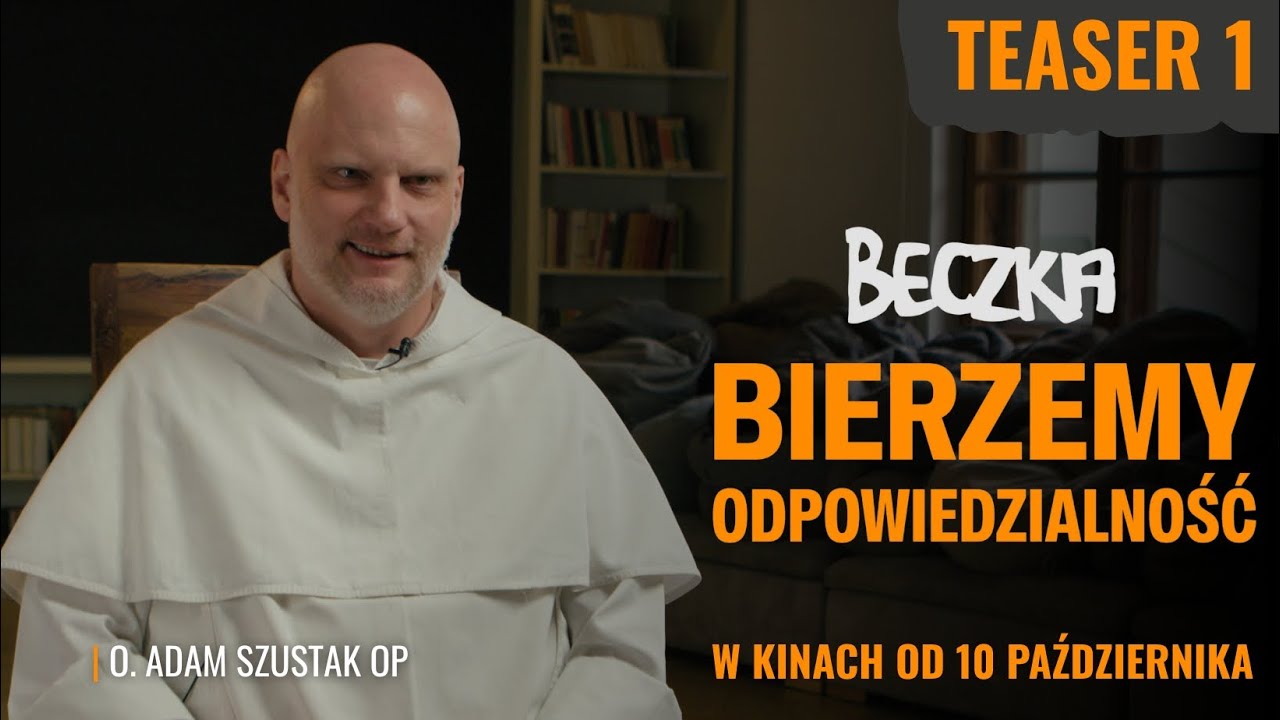 BECZKA. BIERZEMY ODPOWIEDZIALNOŚĆ | o. Adam Szustak OP | w kinach od 10 października