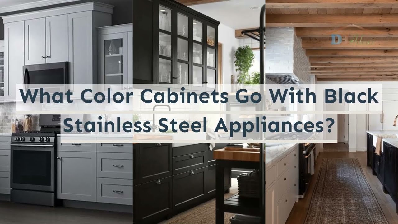 What Color Cabinets Go With Black Stainless Steel Appliances?