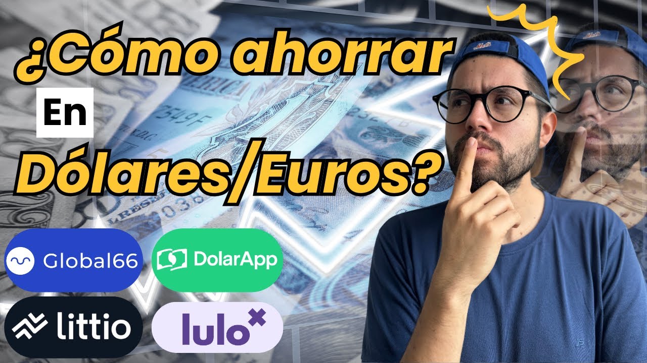&iquest;C&oacute;mo ahorrar en d&oacute;lares o euros? 💰 Comparativa de tarjetas: Global66, DolarApp, Littio y LuloX 🇺🇸💶