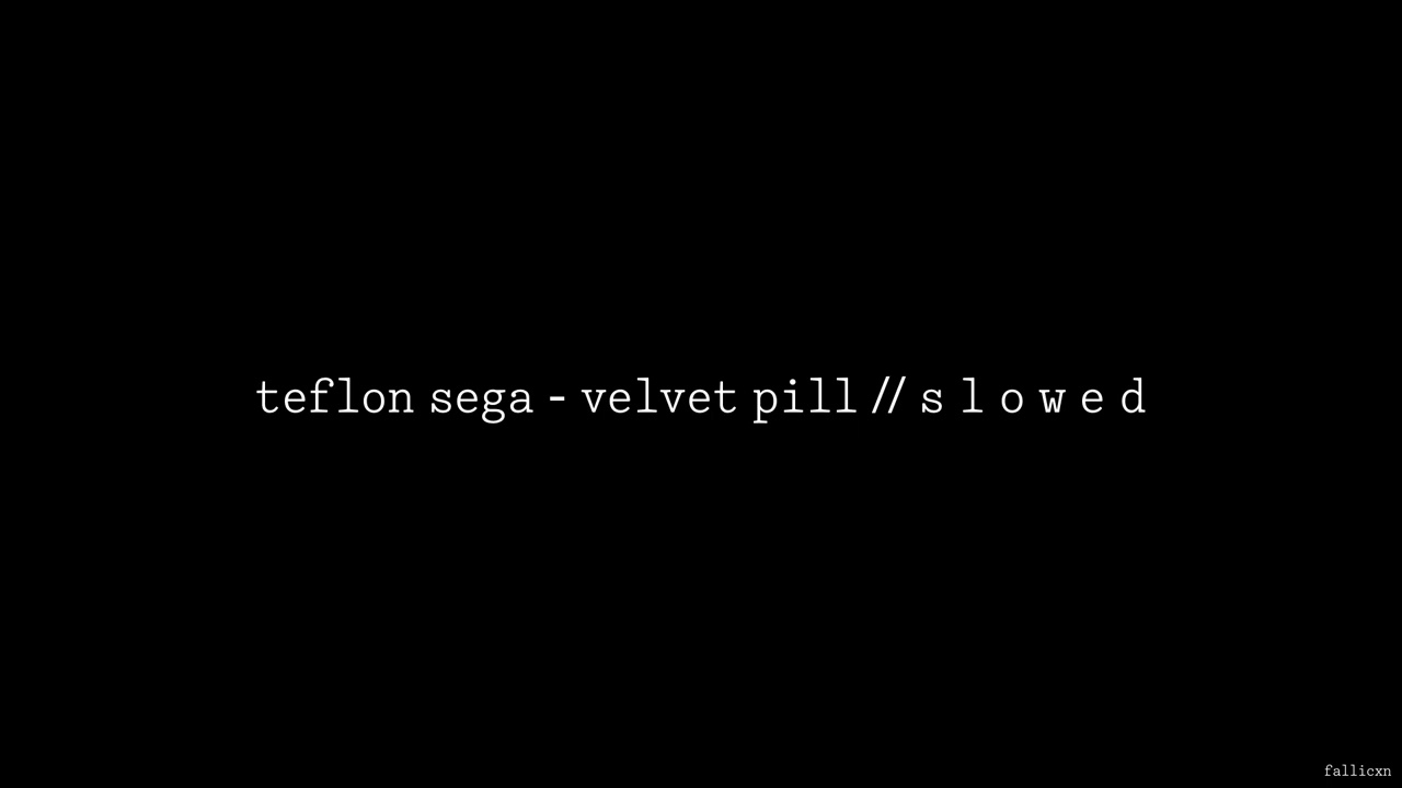 Teflon Sega - Velvet Pill // S L O W E D