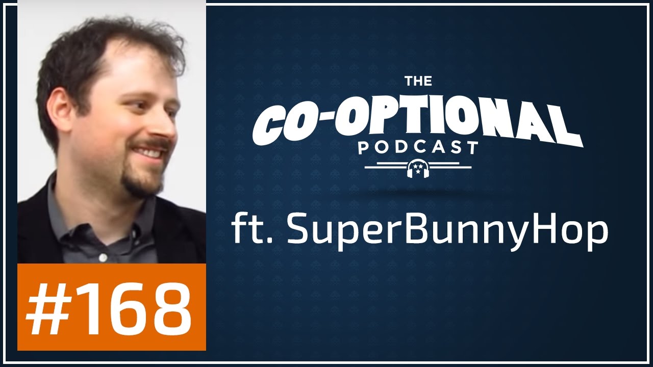 The Co-Optional Podcast Ep. 168 ft. SuperBunnyHop [strong language] - May 4th, 2017