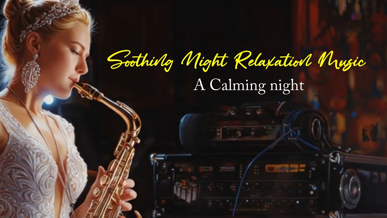 Soothing Night Relaxation Music  #saxophonejazz #saxophone #free