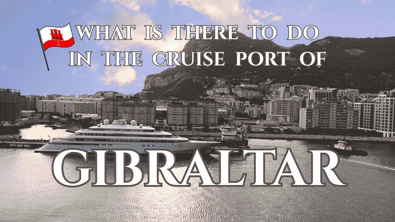 🚢🚶GIBRALTAR Cruise Port – What is there to see and do?🚶🚢