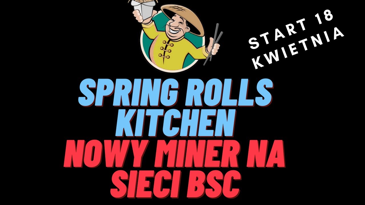 Spring Rolls Kitchen Nowy Miner Baked Beans Fork na sieci BSC. Start 18 kwietnia