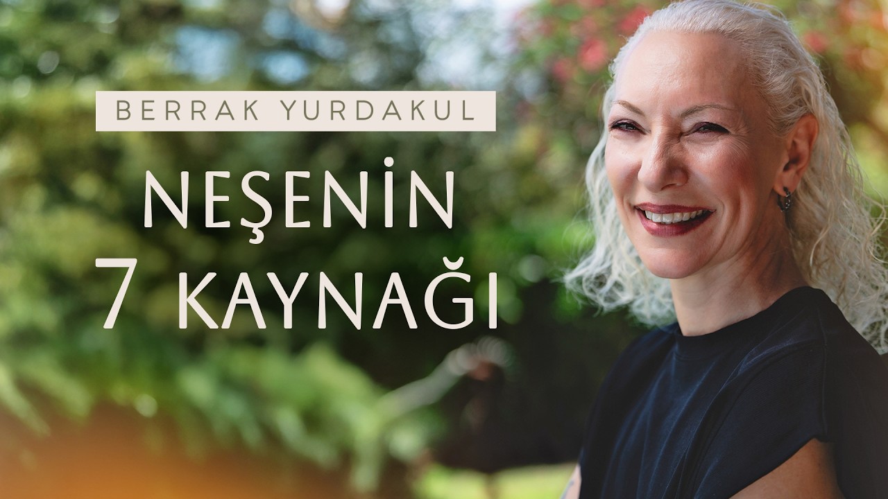 Kalbi Üçe Bölmeden Yaşamak | Neşenin Yedi Kaynağı