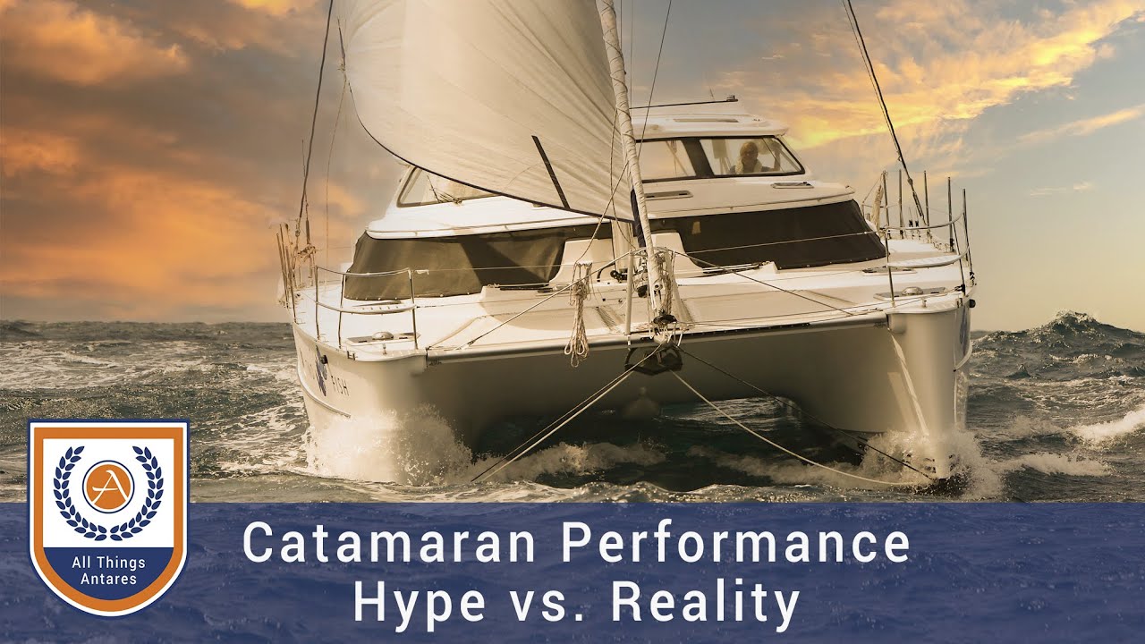 Catamaran Performance - Hype vs. Reality