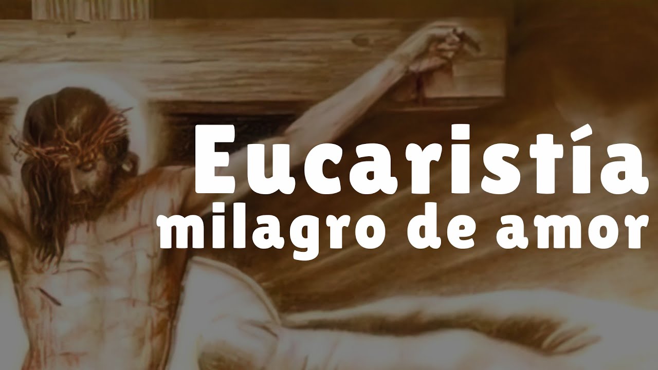 Eucaristía Milagro de amor - Música para Dios