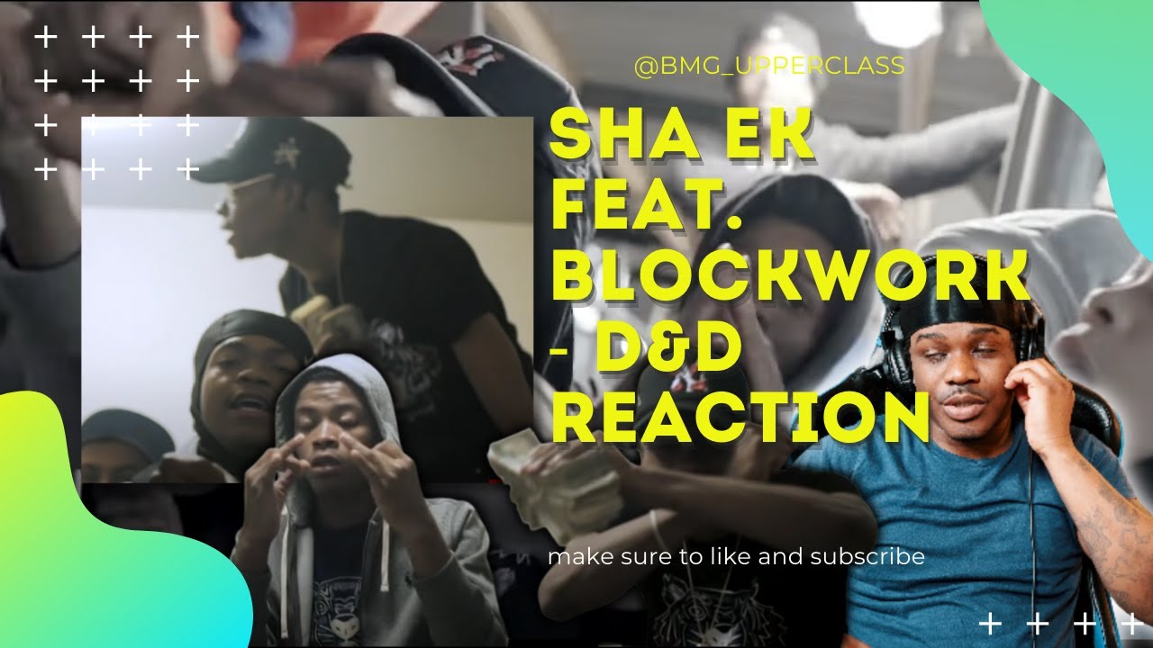 Sha EK Feat. Blockwork - D&D ( Official Music Video ) Upper Cla$$ Reaction