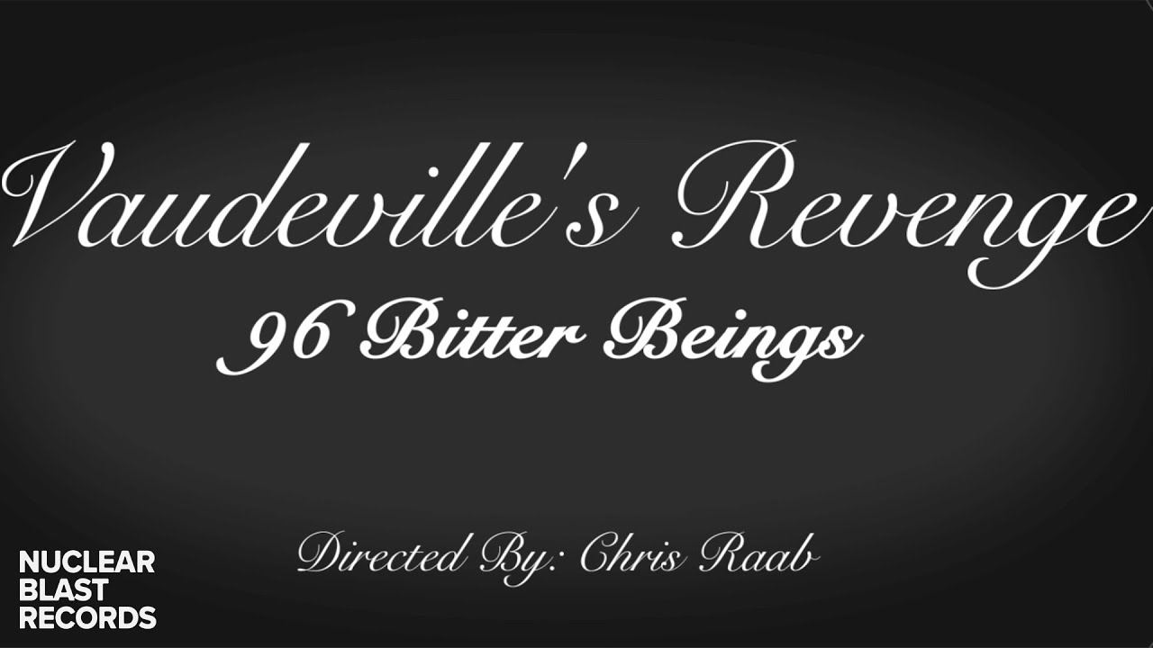 96 BITTER BEINGS - Vaudeville's Revenge (OFFICIAL MUSIC VIDEO)