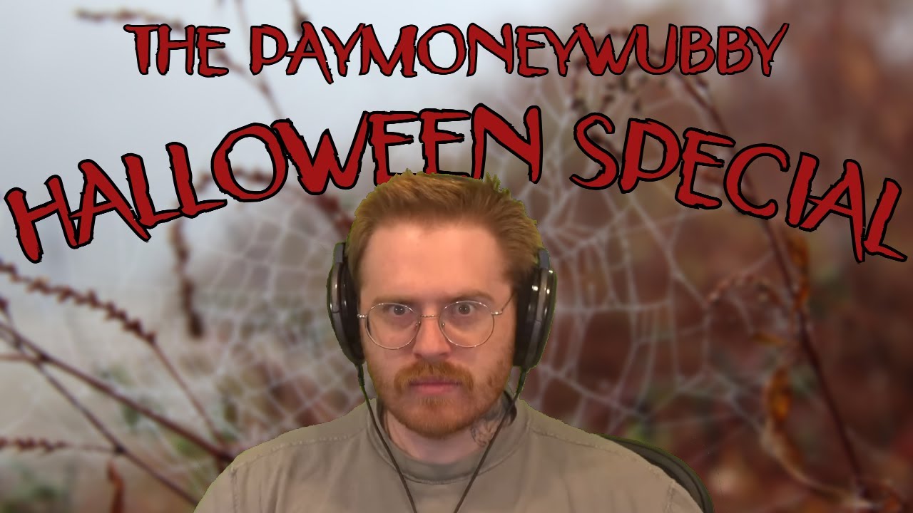 THE PAYMONEYWUBBY HALLOWEEN SPECIAL