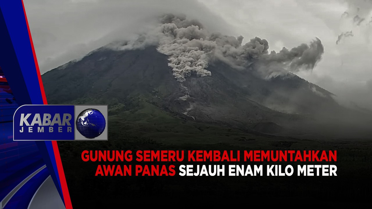 Gunung Semeru Kembali Memuntahkan Awan Panas Sejauh 6 KM | KABAR JEMBER