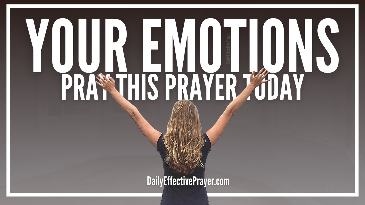 Prayer To Stabilize Your Emotions & Bring Them Back Under Control